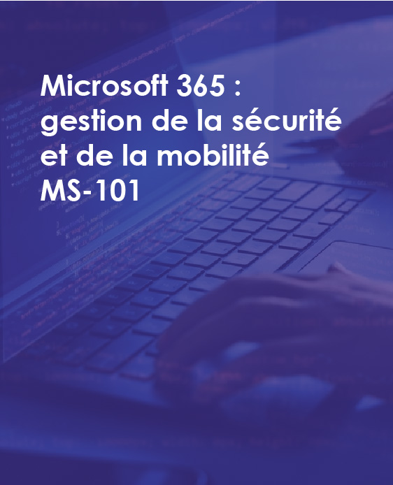 Microsoft 365 : gestion de la sécurité et de la mobilité  MS-101
